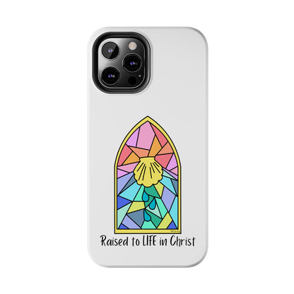 "Raised to Life in Christ" Tough Phone Cases