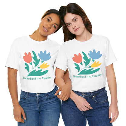 "Motherhood is my Vocation" (three flowers) Unisex Jersey Short Sleeve Tee