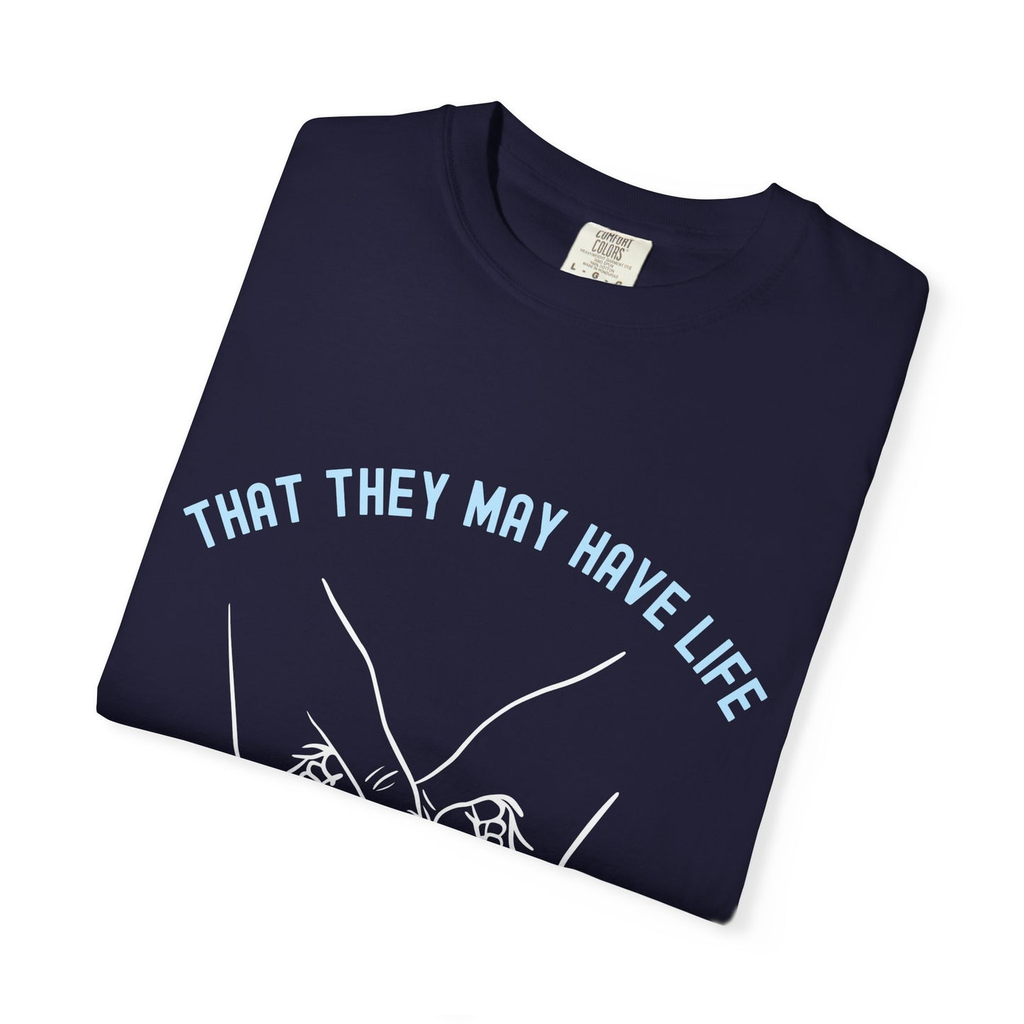 That They May Have Life - Life Week 2027 Theme Tee (Comfort Colors)