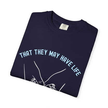 That They May Have Life - Life Week 2027 Theme Tee (Comfort Colors)