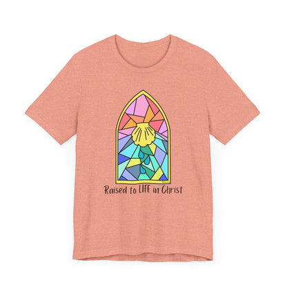 "Raised to Life in Christ" Unisex Jersey Short Sleeve Tee