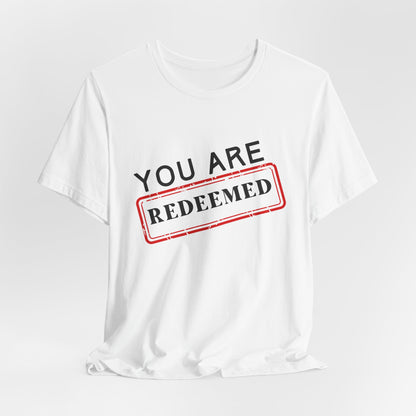 You Are Redeemed Short Sleeve Tee