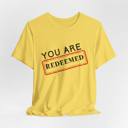 You Are Redeemed Short Sleeve Tee