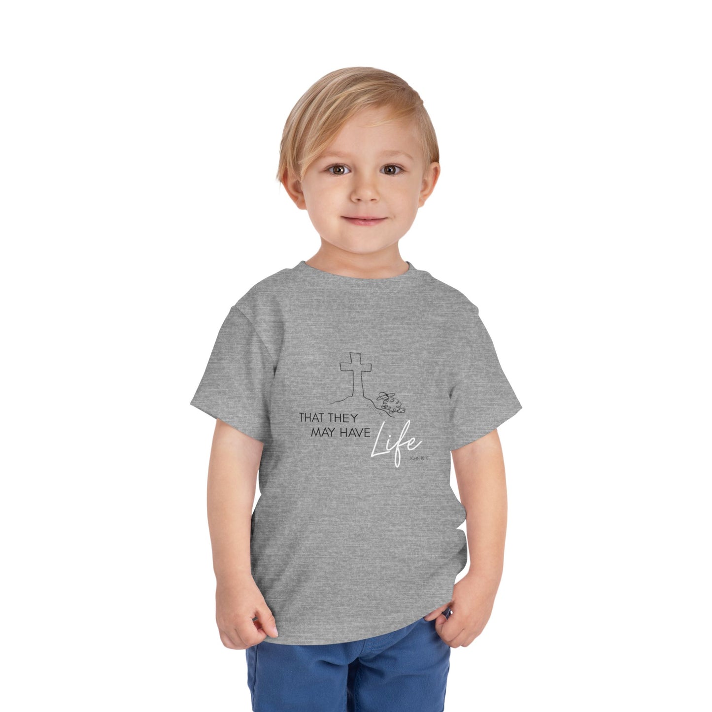 That They May Have Life Toddler Short Sleeve Tee