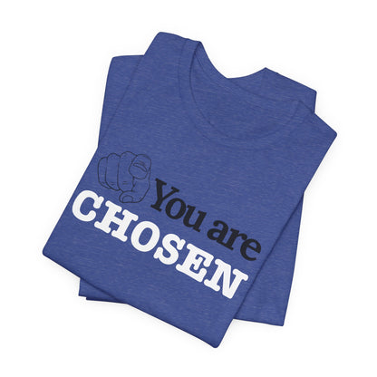 You Are Chosen Short Sleeve Tee