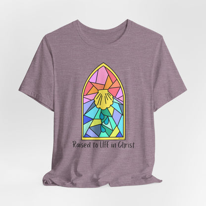 "Raised to Life in Christ" Unisex Jersey Short Sleeve Tee