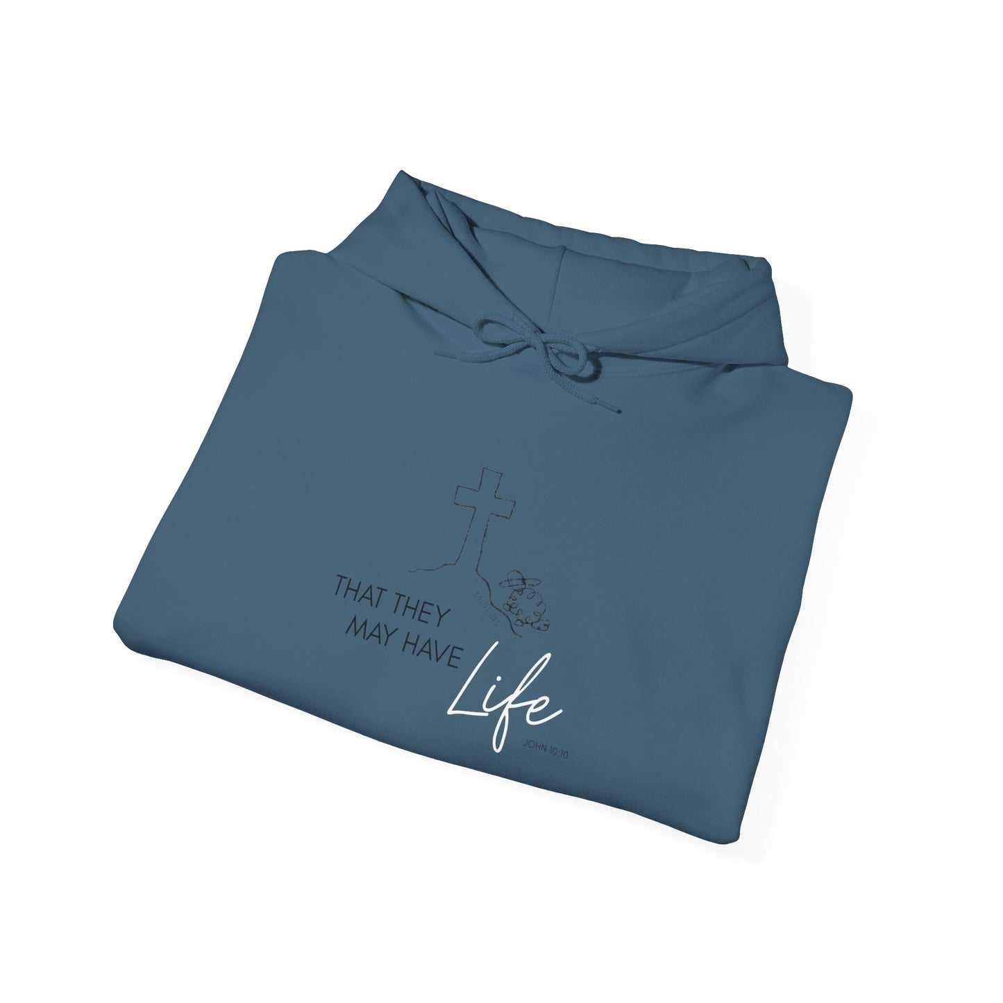 That They May Have Life Hooded Sweatshirt