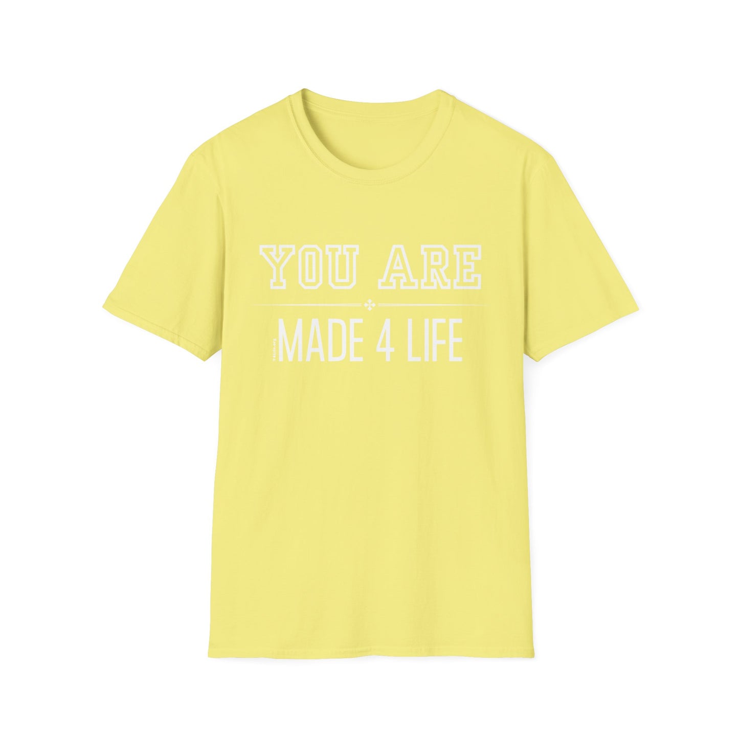 White You Are Made 4 Life Unisex Softstyle T-Shirt