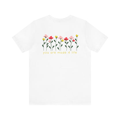 Floral Made 4 Life Unisex Jersey Short Sleeve Tee