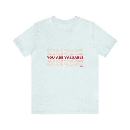 You Are Valuable Red Ombre Unisex Jersey Short Sleeve Tee