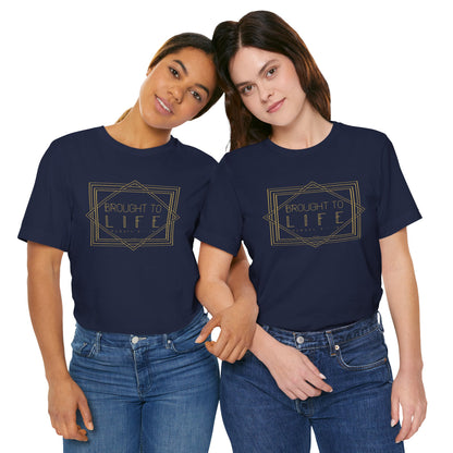 "Brought to Life" Unisex Jersey Short Sleeve Tee