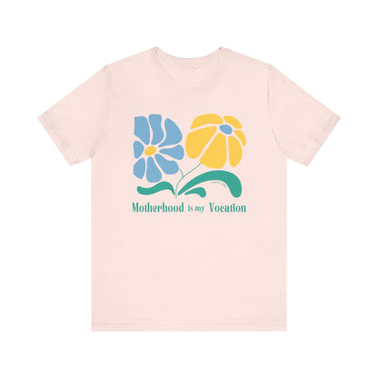 "Motherhood is my Vocation" (two flowers) Unisex Jersey Short Sleeve Tee