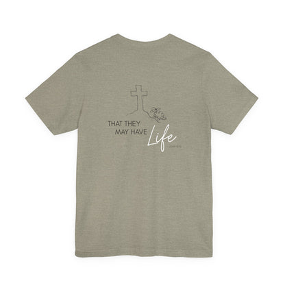 That They May Have Life Unisex Jersey Short Sleeve Tee