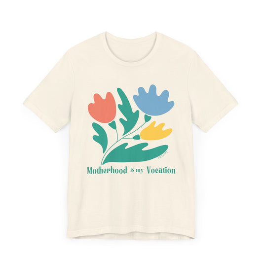 "Motherhood is my Vocation" (three flowers) Unisex Jersey Short Sleeve Tee