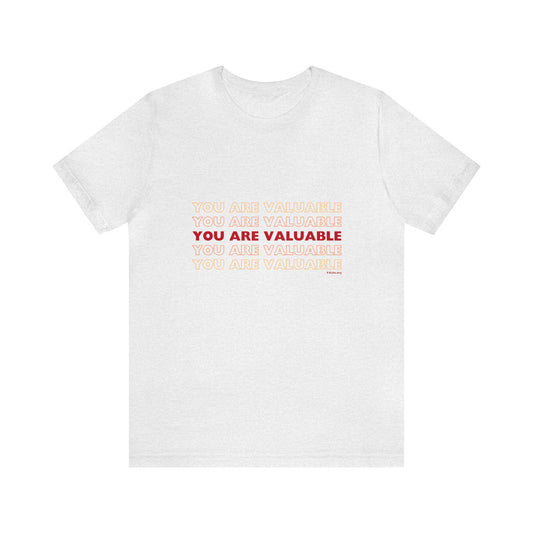 You Are Valuable Red Ombre Unisex Jersey Short Sleeve Tee