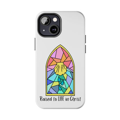 "Raised to Life in Christ" Tough Phone Cases