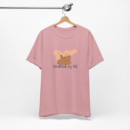 "Handmade by God" (pottery) Unisex Jersey Short Sleeve Tee