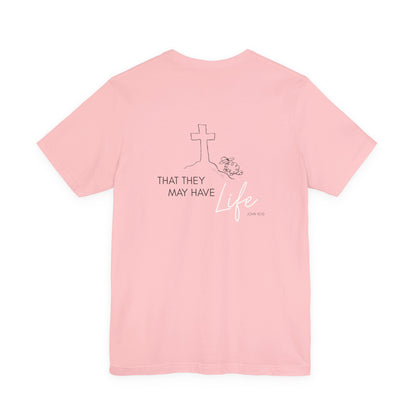 That They May Have Life Unisex Jersey Short Sleeve Tee