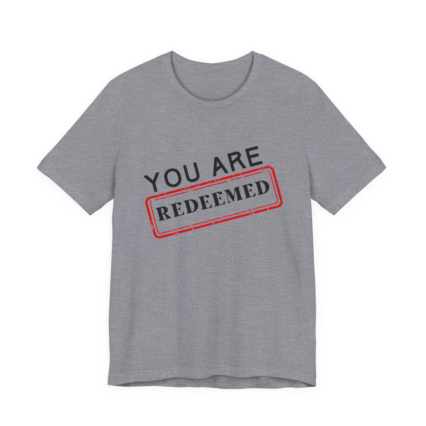 You Are Redeemed Short Sleeve Tee