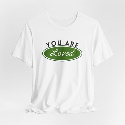 You Are Loved Short Sleeve Tee