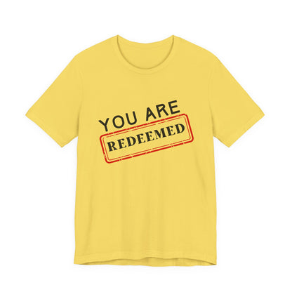 You Are Redeemed Short Sleeve Tee