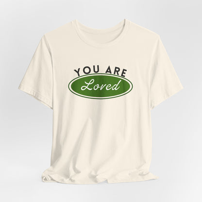You Are Loved Short Sleeve Tee