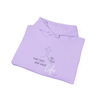 That They May Have Life Hooded Sweatshirt