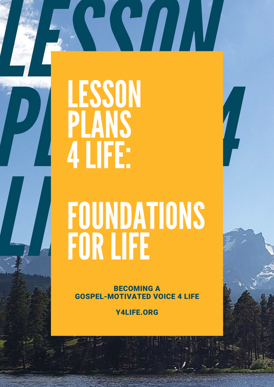 Lesson Plans 4 Life - Lesson 1: Foundations for Life